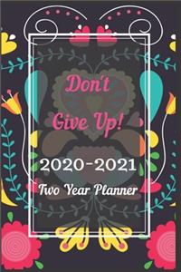 Don't Give Up! 2020-2021 Two Year Planner