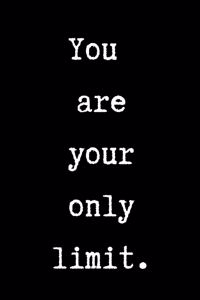 You Are Your Only Limit
