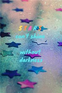 Stars can't shine without darkness
