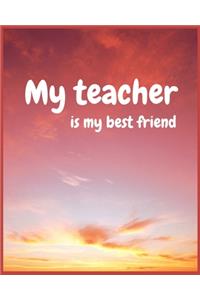 My teacher is my best friend