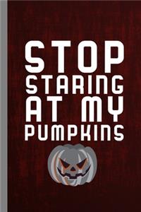 Stop Staring At Pumpkins