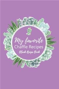 My Favorite Chaffle Recipes Blank Recipe Book