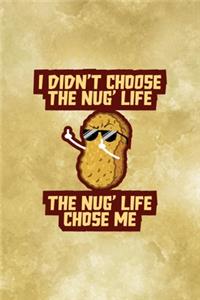 I Didn't Choose The Nug Life The Nug Life Chose Me
