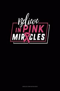 Believe In Pink Miracles