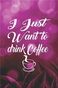 I Just Want To Drink Coffee