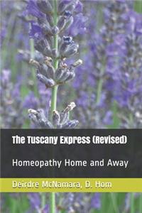 Tuscany Express (Revised): Homeopathy Home and Away