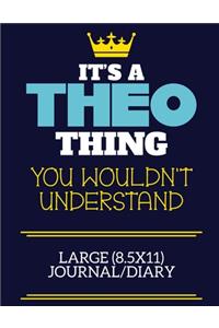 It's A Theo Thing You Wouldn't Understand Large (8.5x11) Journal/Diary