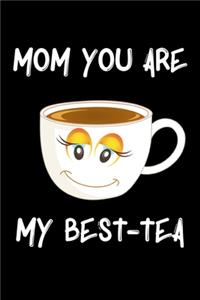 Mom You Are My Best-Tea
