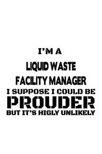 I'm A Liquid Waste Facility Manager I Suppose I Could Be Prouder But It's Highly Unlikely