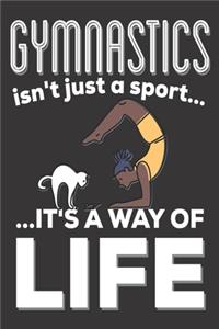 Gymnatics Isn't Just A Sport It's A Way Of Life