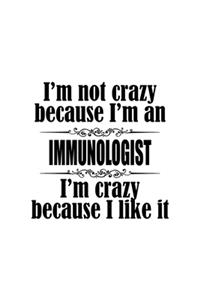 I'm Not Crazy Because I'm An Immunologist I'm Crazy Because I like It