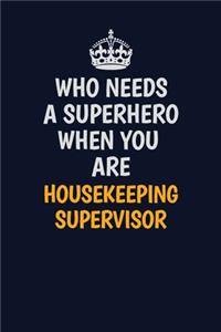 Who Needs A Superhero When You Are Housekeeping Supervisor