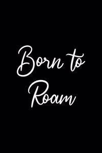 Born To Roam
