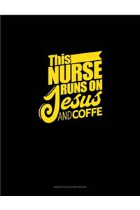 This Nurse Runs On Jesus & Coffee