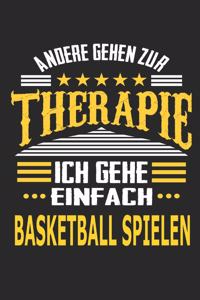 Andere gehen zur Therapie Ich gehe einfach Basketball spielen