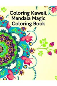 Coloring Kawaii, Mandala Magic Coloring Book: Coloring Kawaii, Mandala Magic Coloring Book, 100 Beautiful Mandalas. 50 Pages 8.5"x 11"