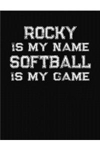Rocky Is My Name Softball Is My Game