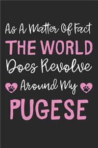 As A Matter Of Fact The World Does Revolve Around My Pugese: Lined Journal, 120 Pages, 6 x 9, Pugese Dog Gift Idea, Black Matte Finish (As A Matter Of Fact The World Does Revolve Around My Pugese Journal)