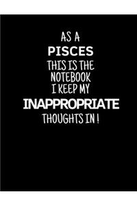 As a Pisces This is the Notebook I Keep My Inappropriate Thoughts In!