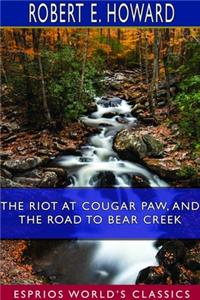 Riot at Cougar Paw, and The Road to Bear Creek (Esprios Classics)