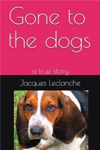 Gone to the Dogs