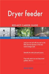 Dryer feeder RED-HOT Career Guide; 2504 REAL Interview Questions