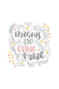 Dreams Do Come True: 150 Lined Journal Pages Planner Diary Notebook with Beautifully Illustrated Inspirational Quote on the Cover