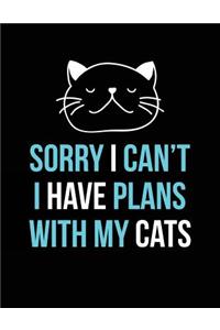 Sorry I Can't I Have Plans with My Cats