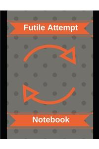 Futile Attempt Notebook