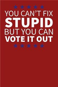 You Can't Fix Stupid But You Can Vote It Out