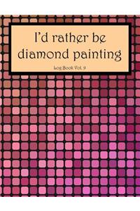 I'd Rather Be Diamond Painting Log Book Vol. 9
