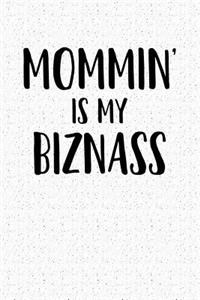 Mommin' Is My Biznass