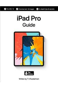 iPad Pro Guide: The Ultimate Guide to iPad Pro & IOS