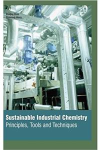 Sustainable Industrial Chemistry: Principles, Tools and Techniques
