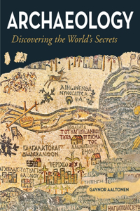 Archaeology: Discovering the World's Secrets