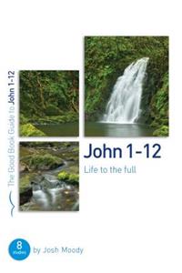 John 1-12: Life to the Full