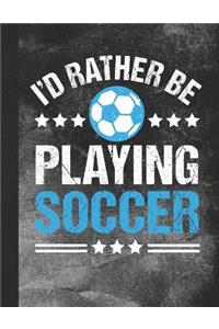 I'd Rather Be Playing Soccer