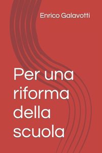 Per una riforma della scuola