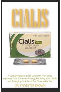 Cialis: A Comprehensive Book Guide on How Cialis Improves Your Stamina and Energy, Boosting Your Libido Uses, Dosage, Side Effects Information and Where to Buy Generic Cialis and Other Best Drugs Cheap and Safely Online for Pleasurable Sex