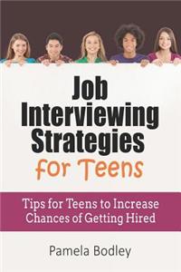 Job Interviewing Strategies for Teens