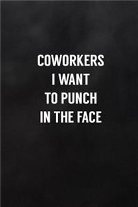 Coworkers I Want to Punch in the Face