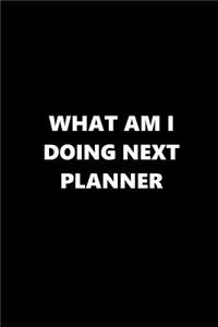2019 Weekly Planner Funny Theme What Doing Next Planner