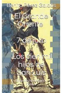 El Grande Oriente. 7 de Julio. Los Cien Mil Hijos de San Luis