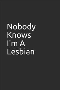 Nobody Knows I'm a Lesbian