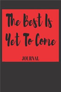 The Best Is Yet to Come Journal