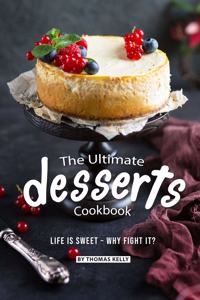 The Ultimate Desserts Cookbook