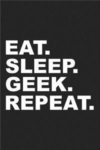 Eat Sleep Geek Repeat