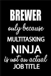 Brewer Only Because Multitasking Ninja Is Not an Actual Job Title