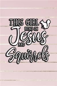 This Girl Runs On Jesus And Squirrels