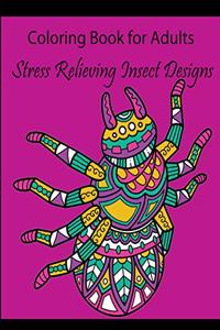 Coloring Book for Adults: Stress Relieving Insect Designs